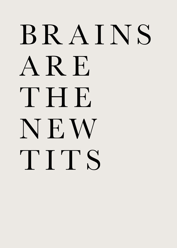 Brains are the new tits