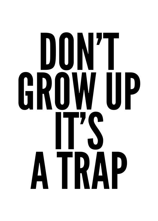 Donï¿½ï¿½ï¿½t Grow Up