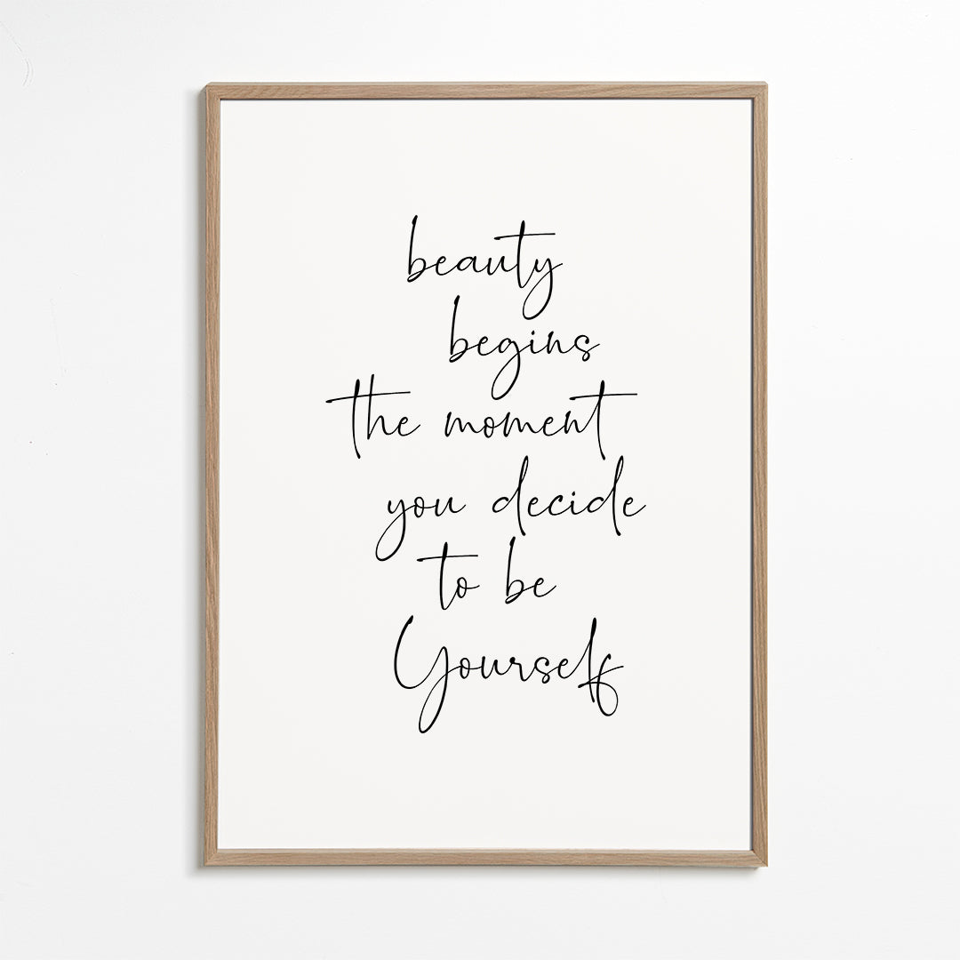 Beauty begins the moment you decide to be yourself