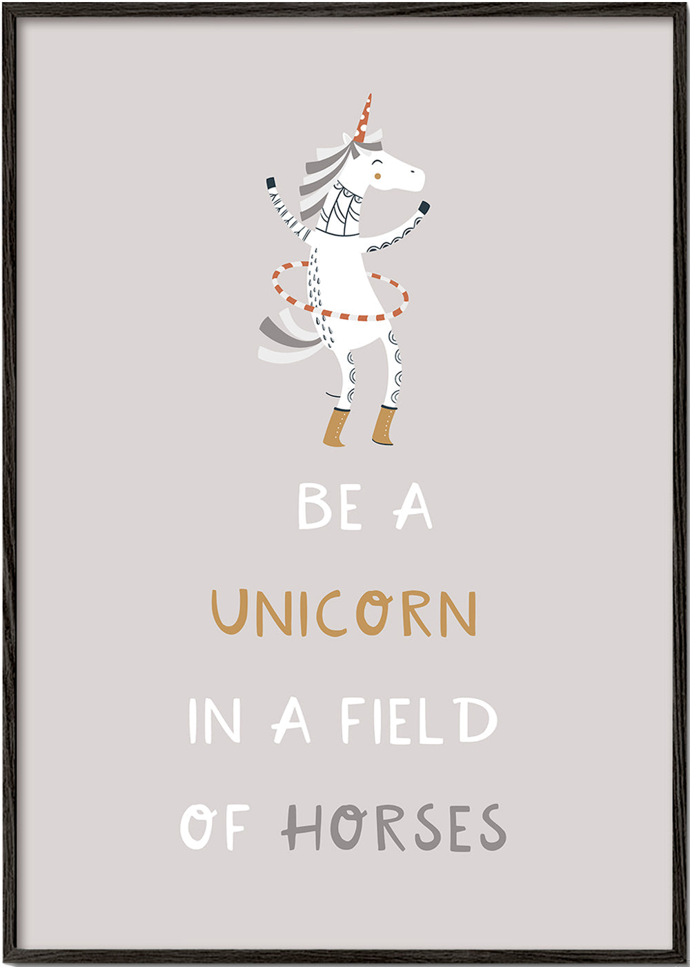 Be a Unicorn in a field of horses Quote neutral