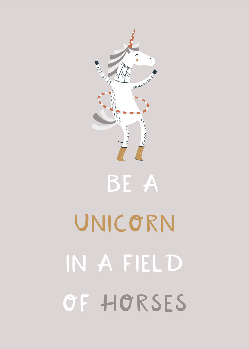 Be a Unicorn in a field of horses Quote neutral