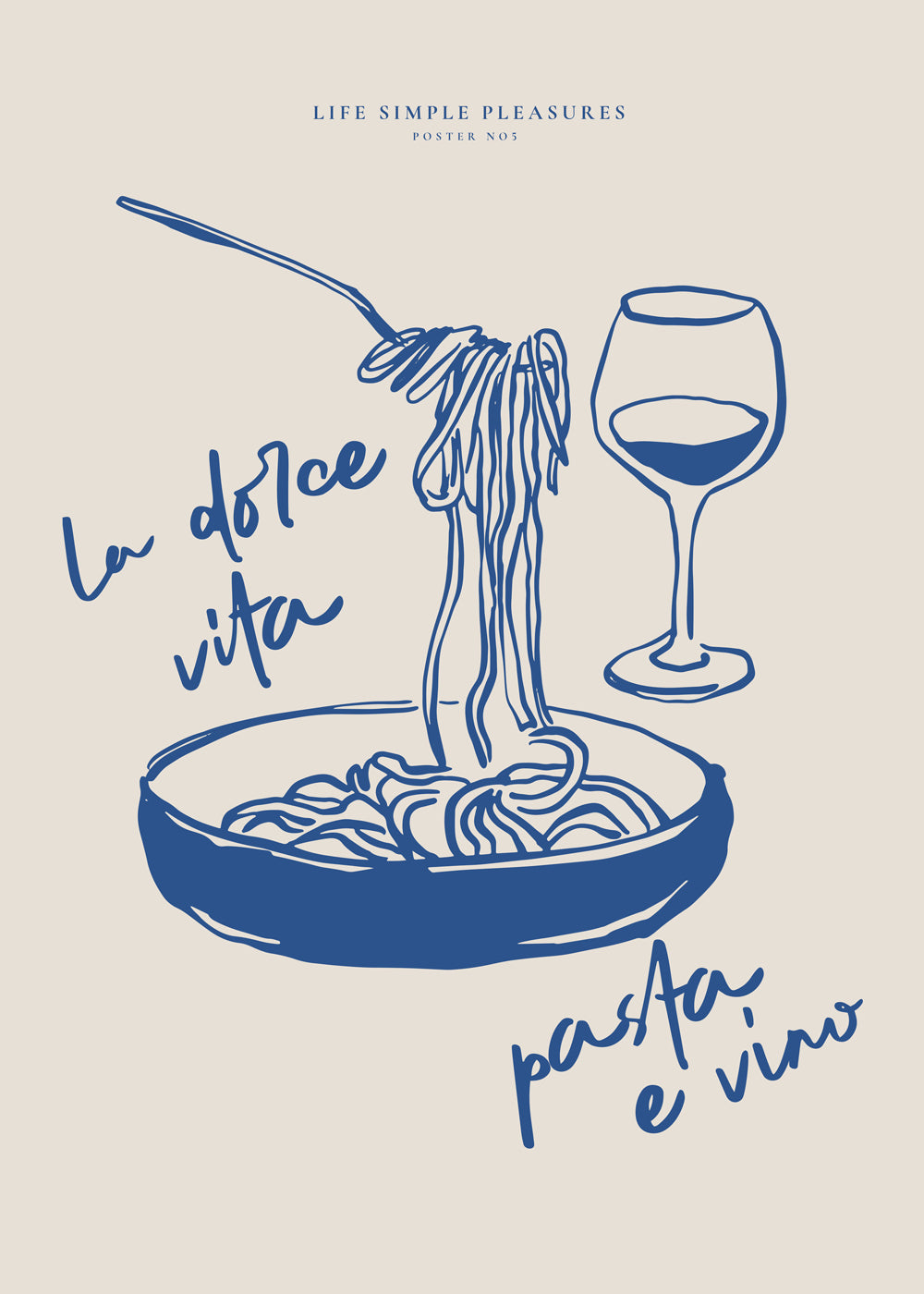 Life Simple simple pleasures - La Dolce Vita, Pasta e vino