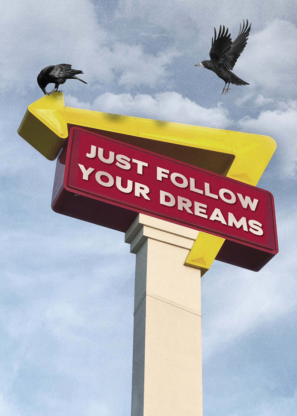 Follow your dreams